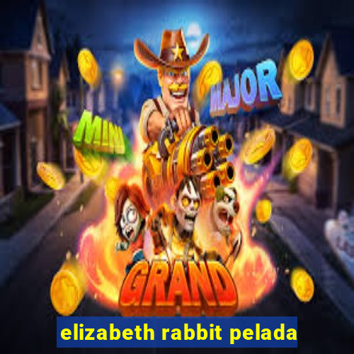 elizabeth rabbit pelada